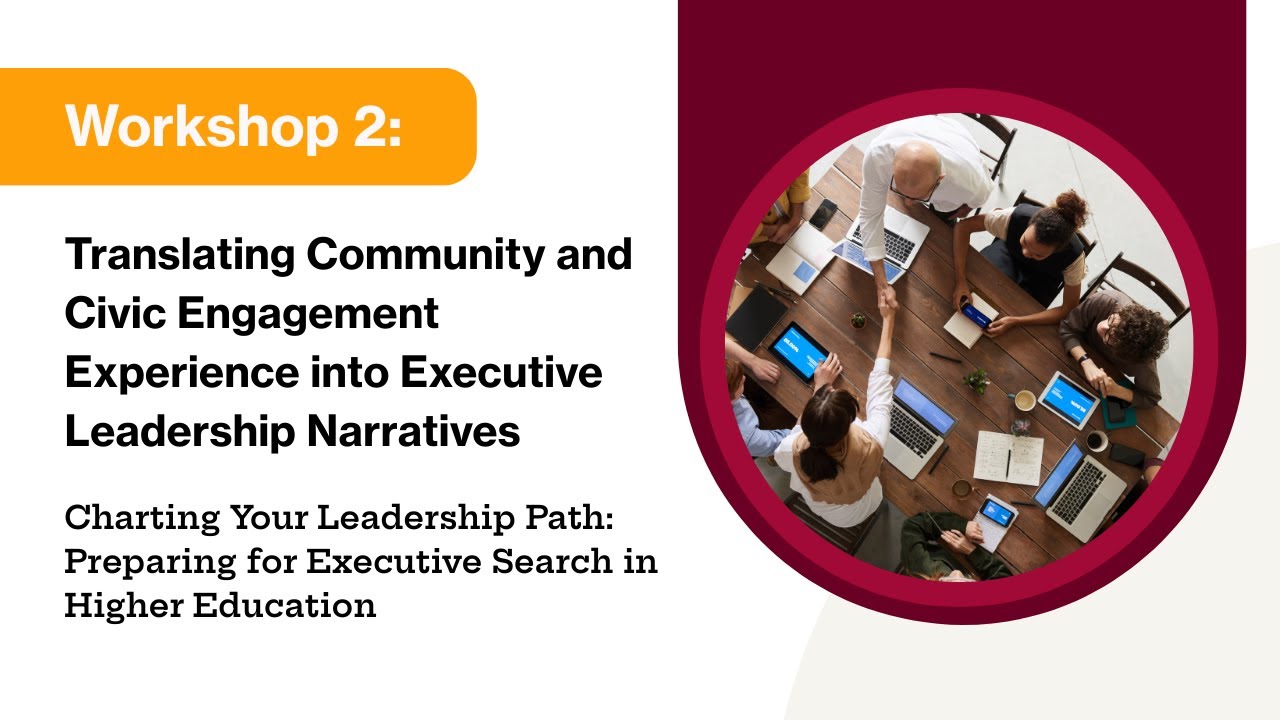 Workshop 2: Translating Community & Civic Engagement Experience into Executive Leadership Narratives