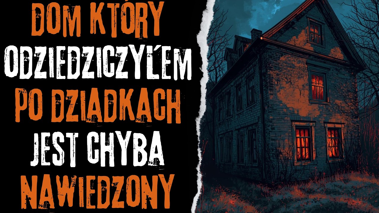 Dom, kt&oacute;ry odziedziczyłem po dziadkach, jest chyba nawiedzony - CreepyPasta Autorska (PL)