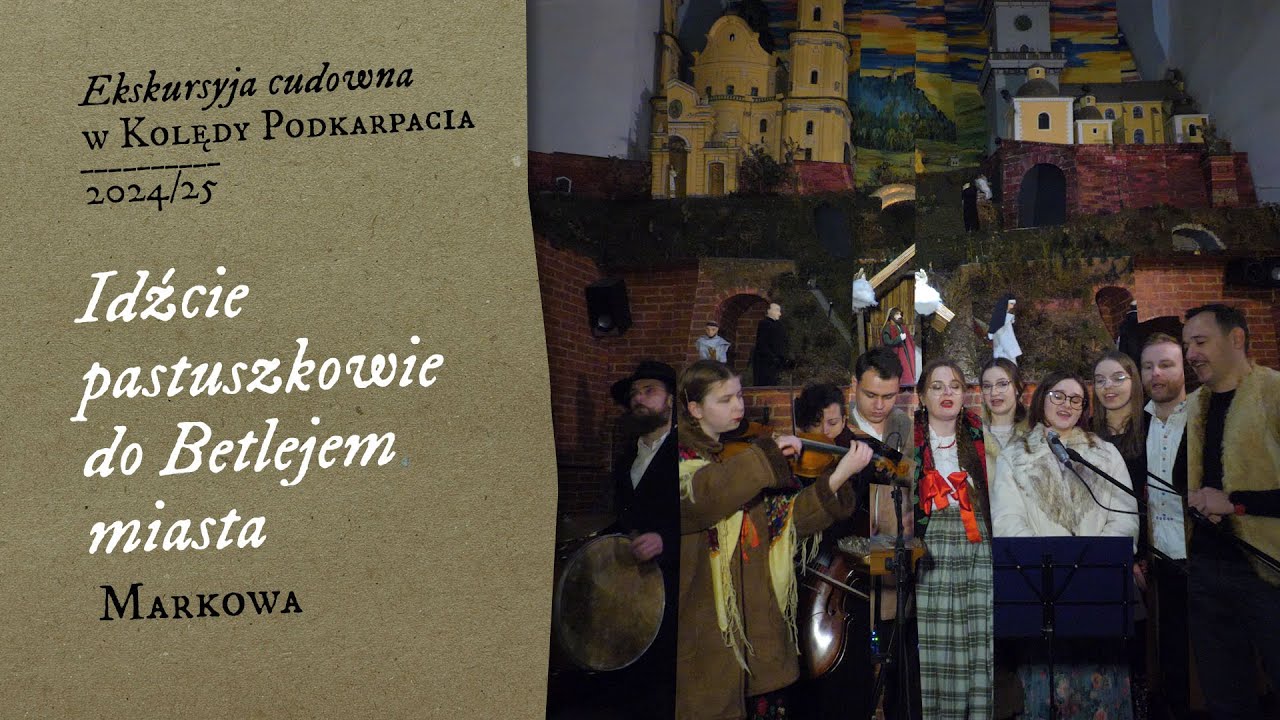 Idźcie pastuszkowie do Betlejem miasta (Markowa)