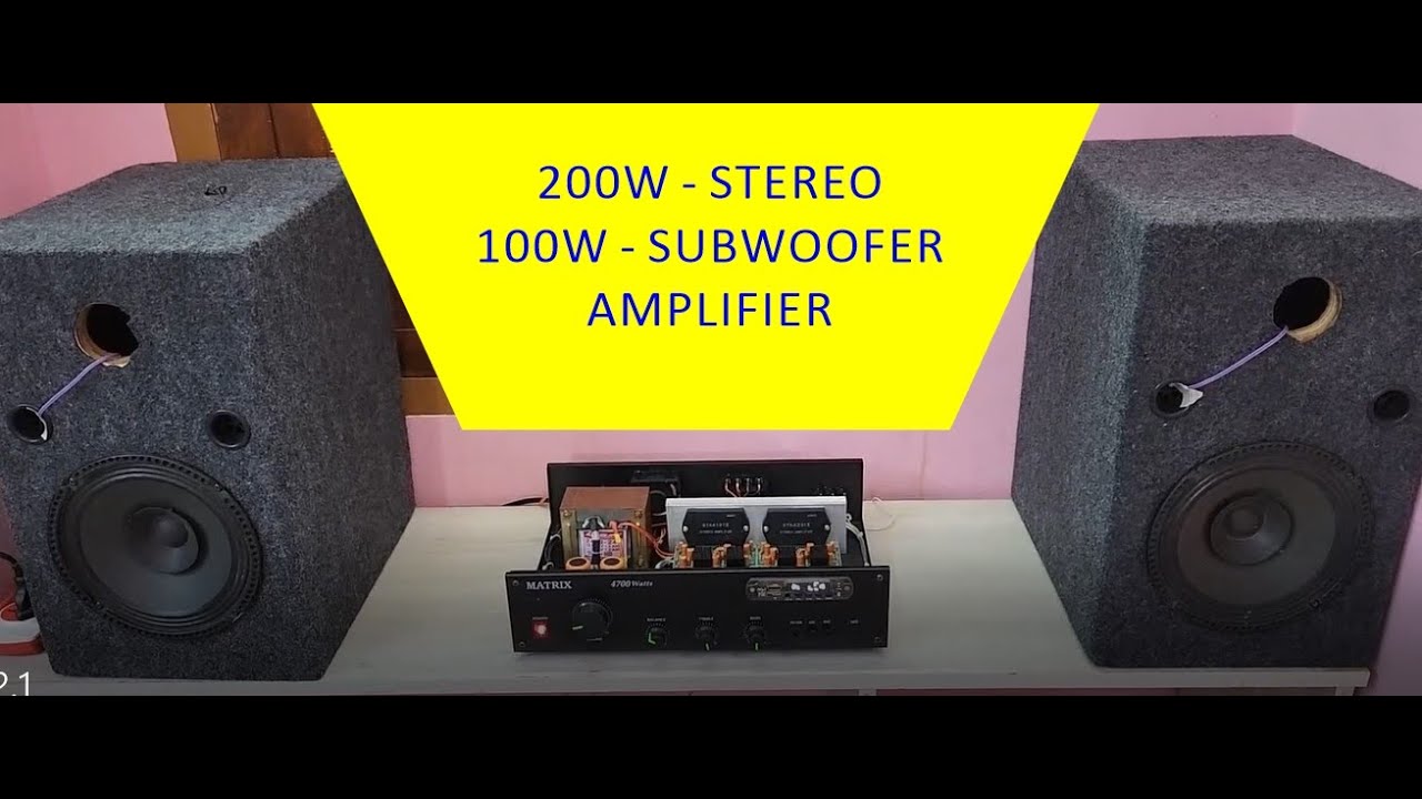 200W - STEREO || 100W -SUBWOOFER || AMPLIFIER || DIY