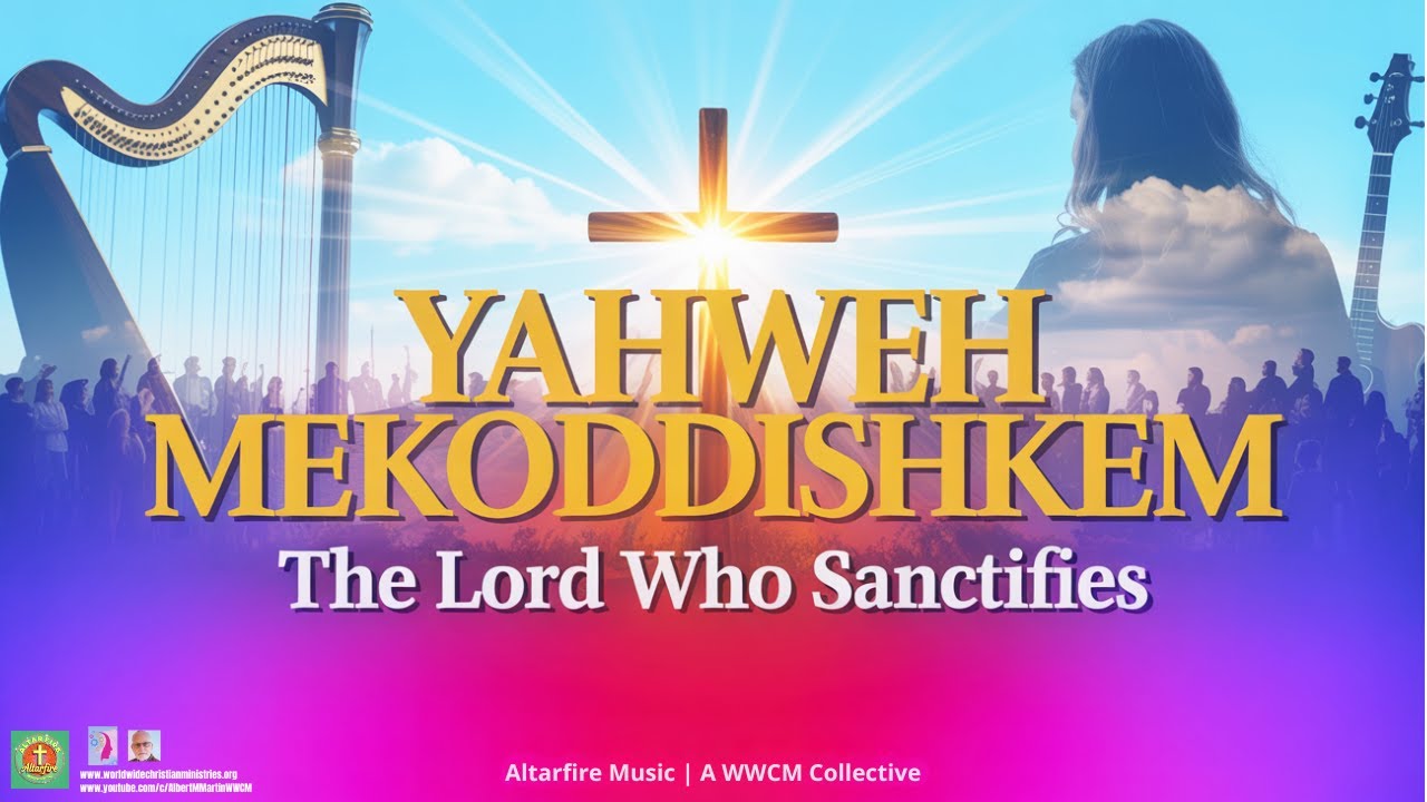 Yahweh Mekoddishkem &ndash; The Lord Who Sanctifies (Official Worship Song)