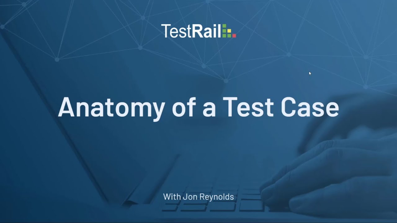 Anatomy of a Test Case
