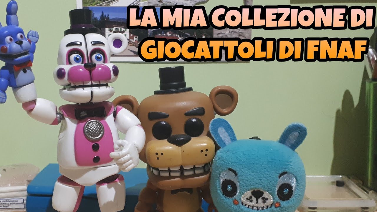 ECCO LA MIA COLLEZIONE DI GIOCATTOLI DI FNAF