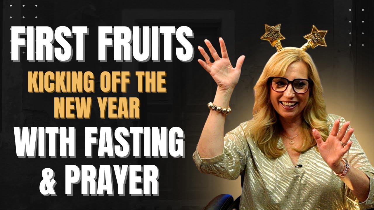 First Fruits: Kicking Off the New Year with Prayer and Fasting