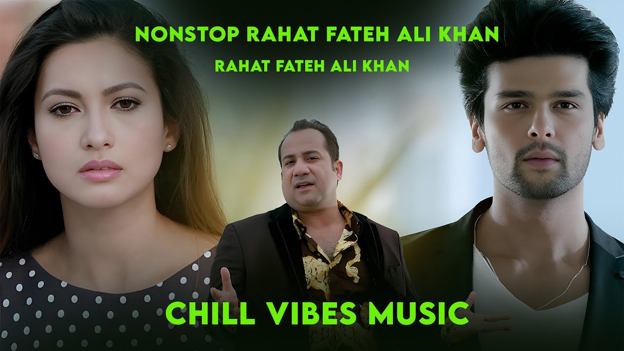 Non Stop Rahat Fateh Ali Khan Lofi Mashup | Chill Vibes Music | Lofi Mashup