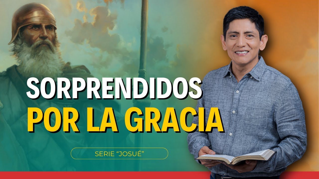 🔴 Lecci&oacute;n 2: SORPRENDIDOS por la GRACIA | Pr Joel Acu&ntilde;a | Escuela Sab&aacute;tica | Libro de Josu&eacute;