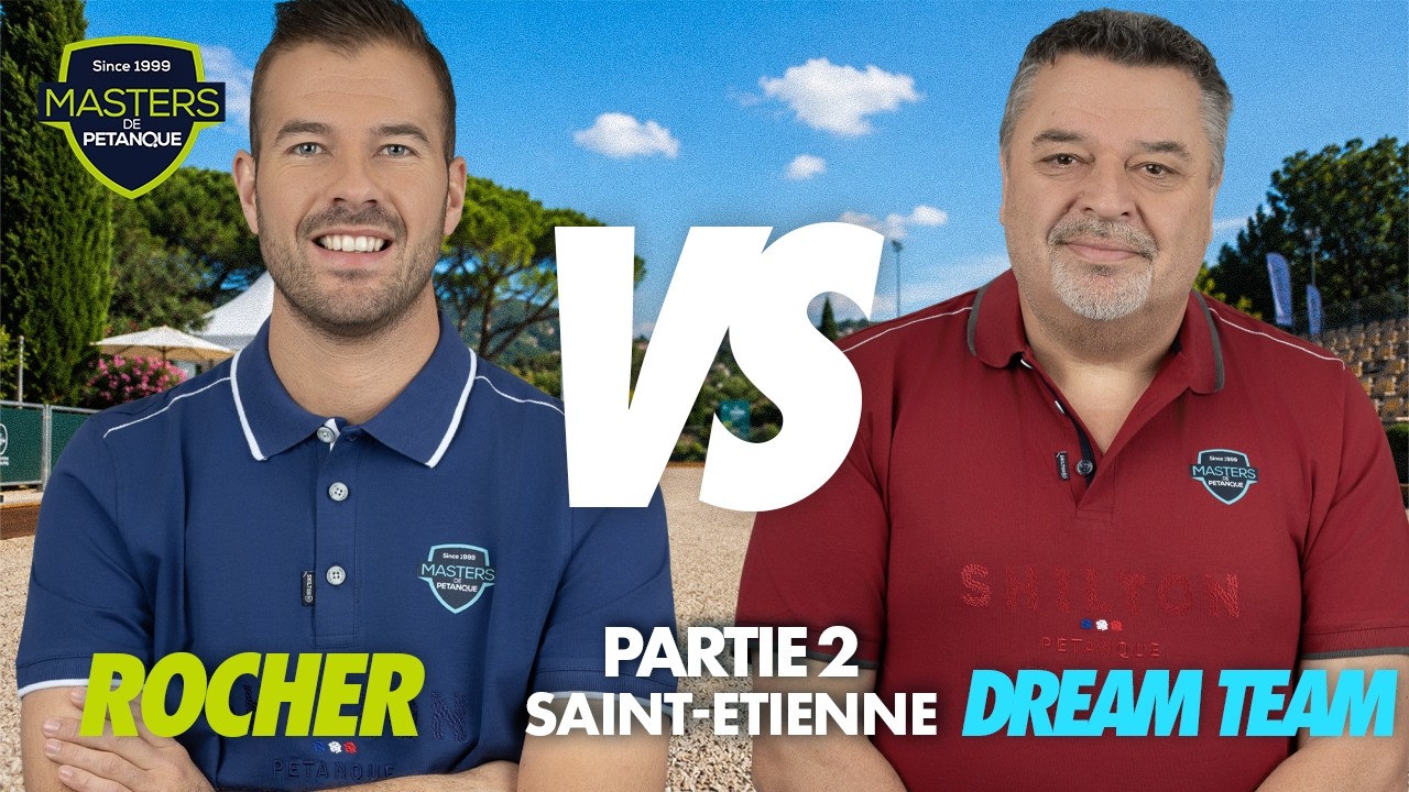 MASTERS DE P&Eacute;TANQUE 2026 : Le replay de ROCHER vs DREAM TEAM &agrave; Saint-Etienne