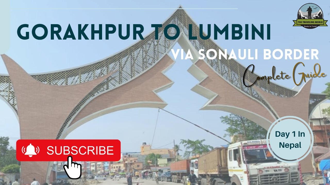Nepal Tour Day 1 | Gorakhpur to Lumbini Journey | Sonauli Border | Bhansar | Complete Info Part 2