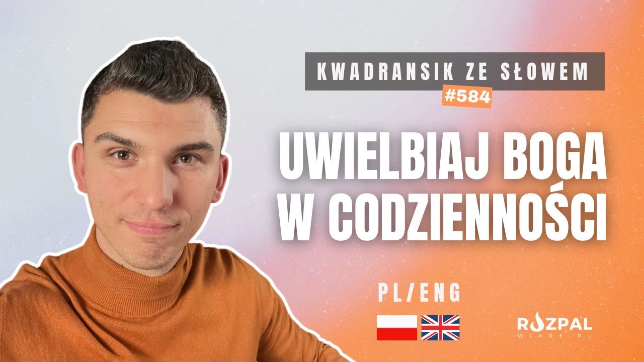 Uwielbiaj Boga w codzienności | Kwadransik ze Słowem #585 | PL/ENG