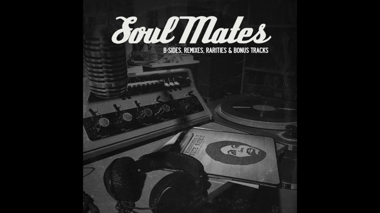 Soul Mates: B Sides, Remixes, Rarities & Bonus Tracks (Vol. 1) (Full Album)