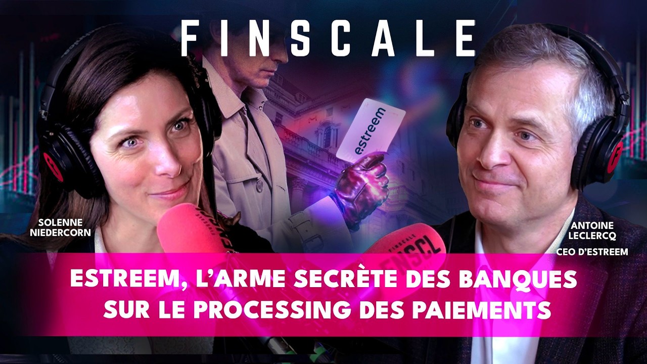 Estreem, l’arme secrète des banques sur le processing des paiements avec Antoine Leclercq