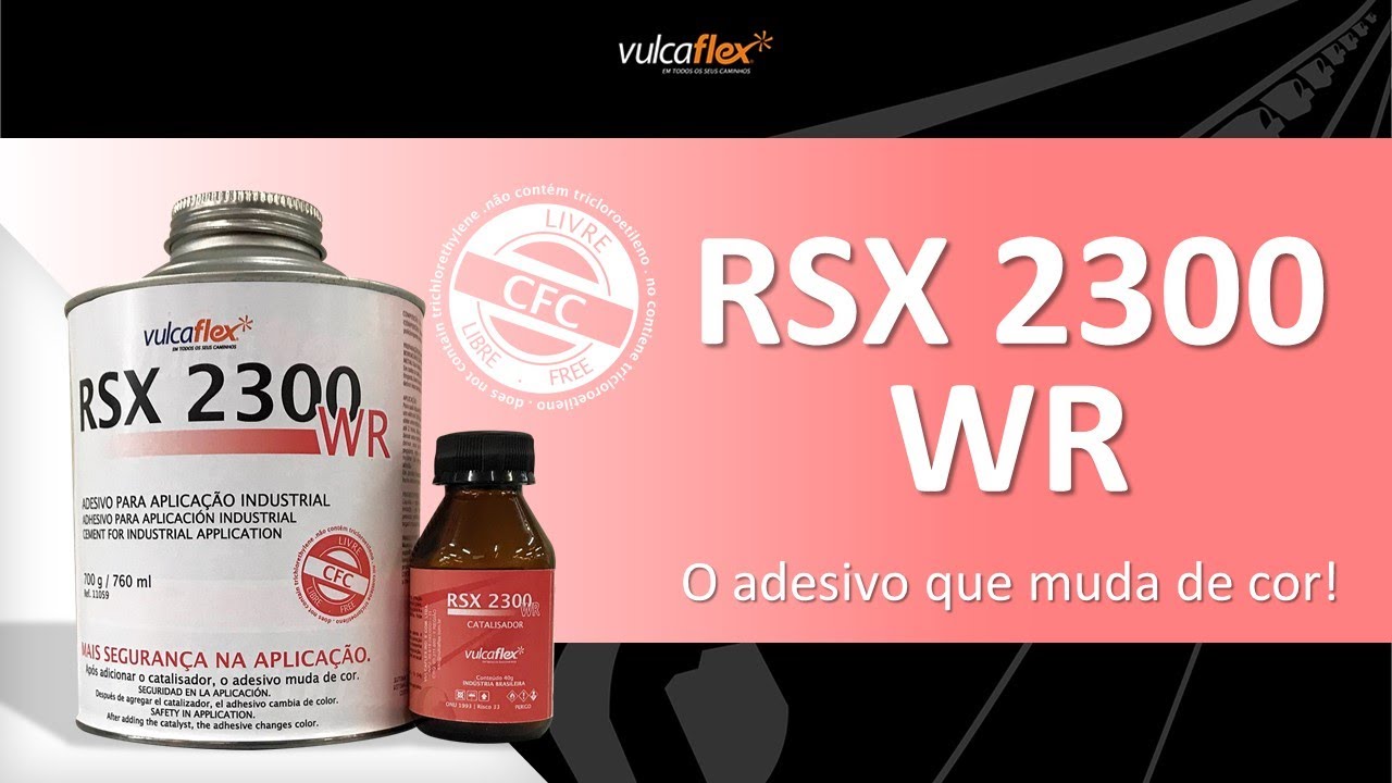 ADESIVO RSX 2300 WR - O ADESIVO DA VULCAFLEX QUE MUDA DE COR