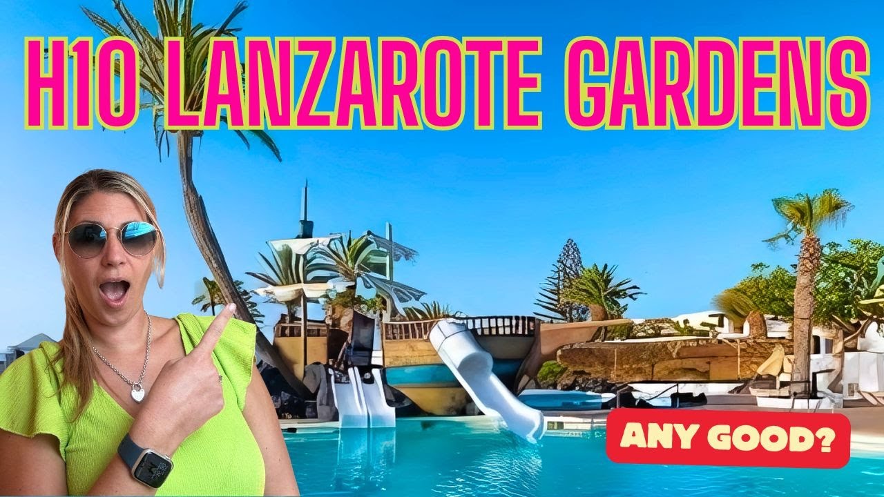 Is This the best Family Hotel in Lanzarote? - H10 Lanzarote Gardens