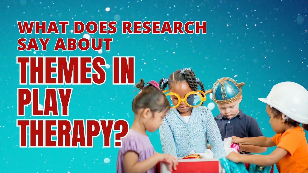 How Do Play Therapists Understand Themes in Play Therapy?