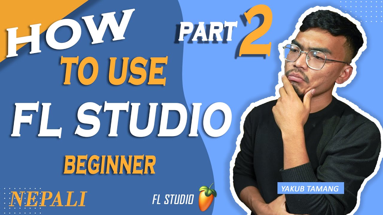 Nepali Music Production Series | How to Use FL Studio | Beginners | Part 2