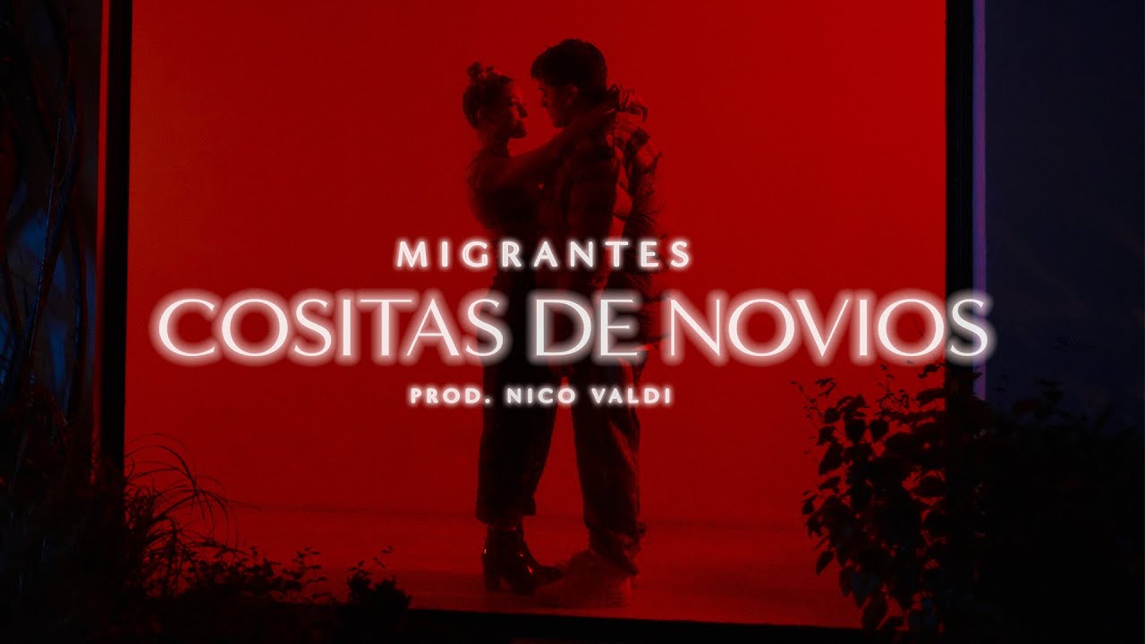 MIGRANTES | Cositas de Novios [Official Video]