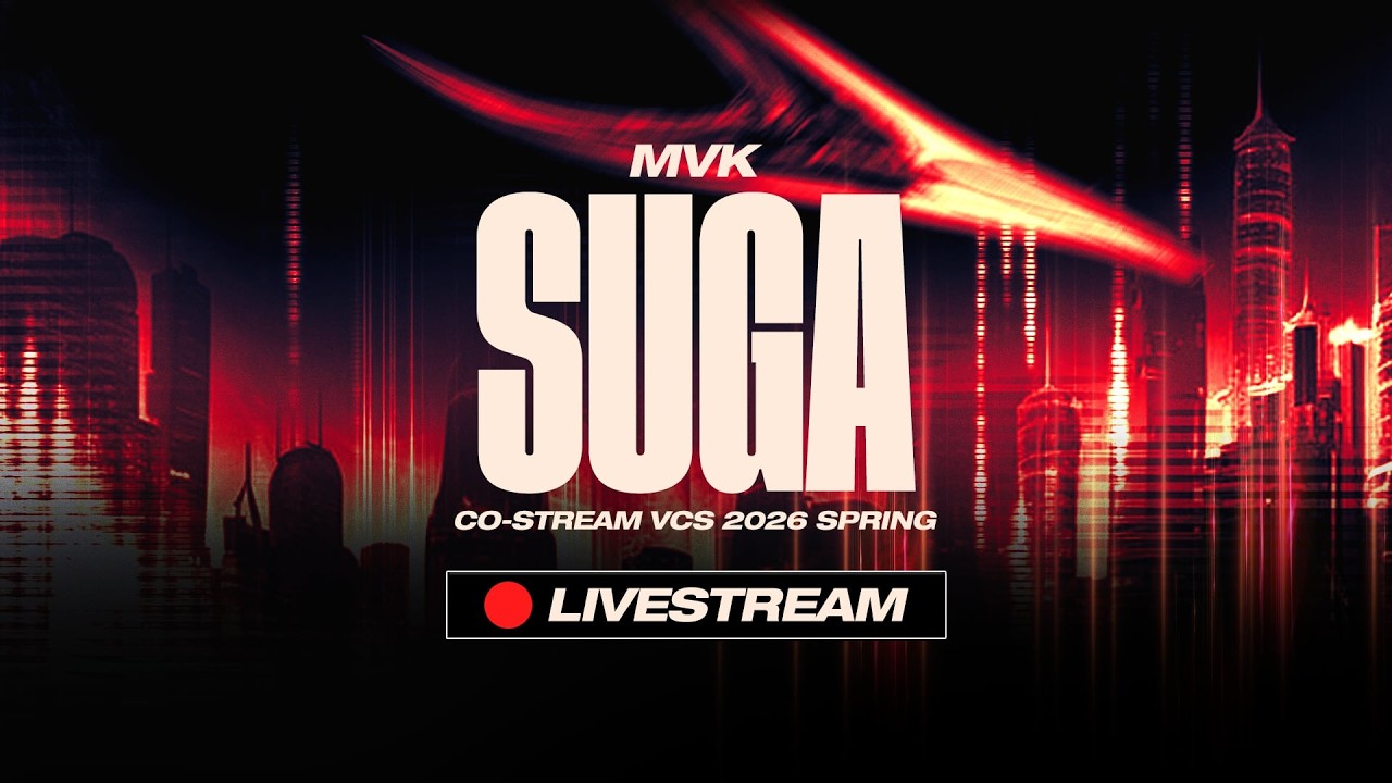 MVK Suga Livestream | Lần đầu Co-stream VCS 2026 M&ugrave;a Xu&acirc;n c&ugrave;ng 