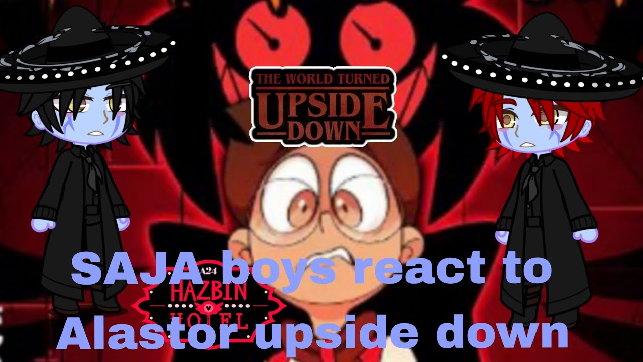 SAJA BOYS REACT TO ALASTOR UPSIDE DOWN || HAZBIN HOTEL || GACHA REACTION||