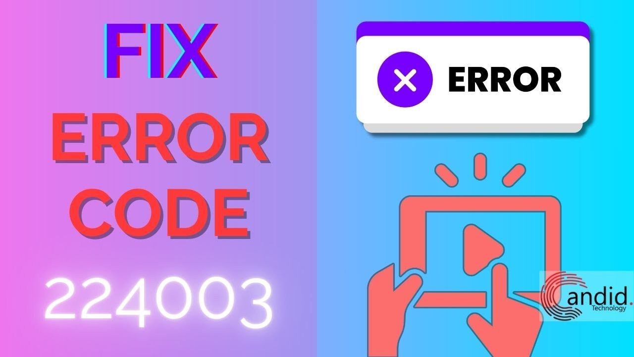 How to fix Error Code 224003: This Video File Cannot Be Played?