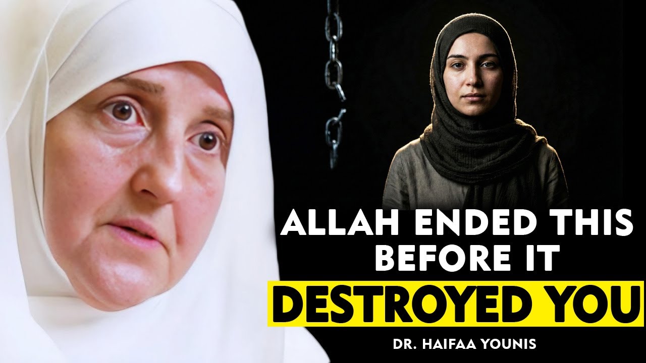 Allah Ended This Before It Destroyed You | Dr Haifa