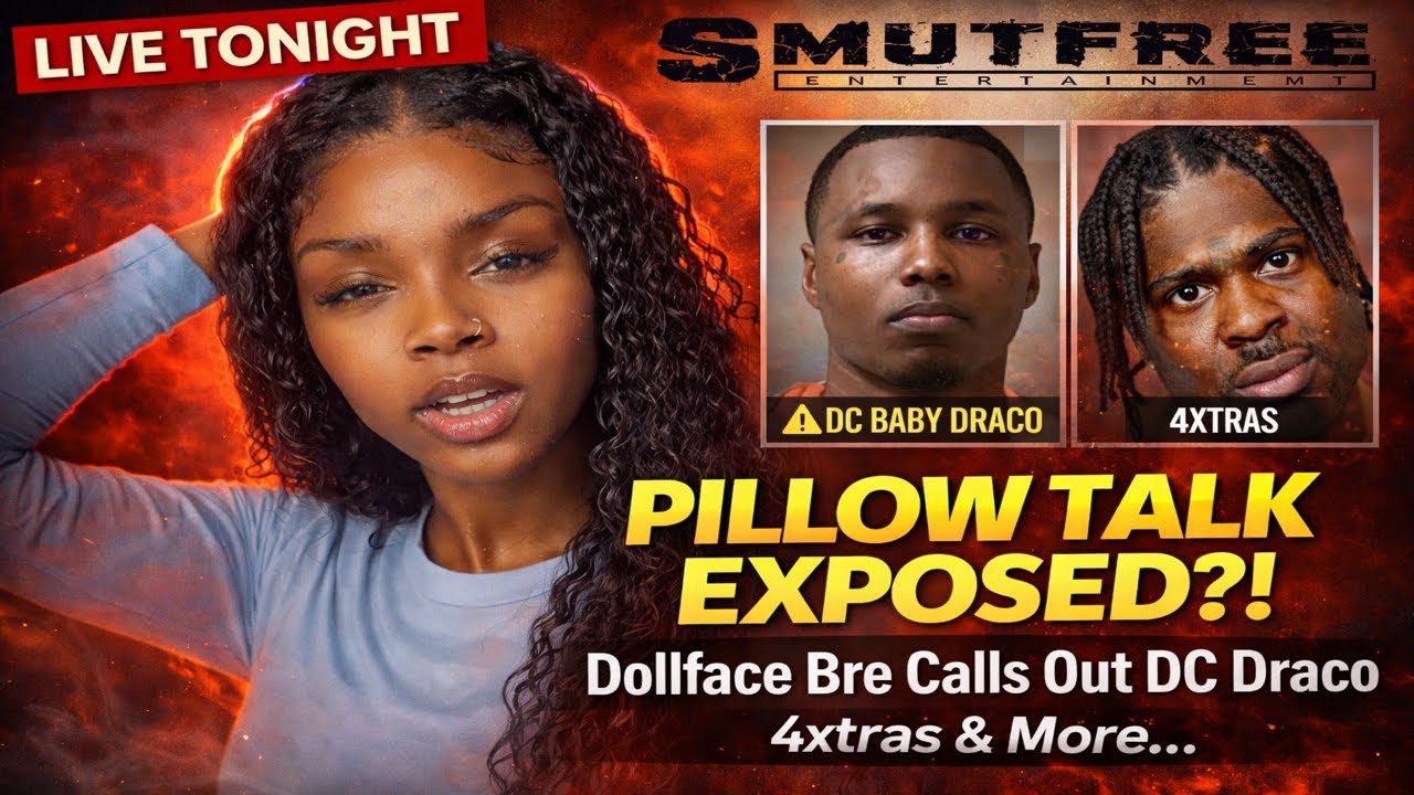 Dollface Bre EXPOSES DC Baby Draco For Pillow Talking About 4Xtras?! 👀 LIVE