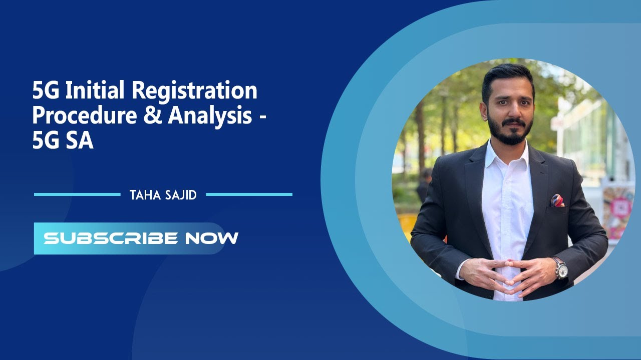 5G Initial Registration Procedure & Analysis - 5G SA - Taha Sajid