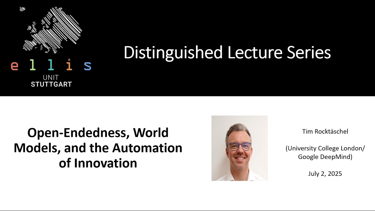 ELLIS Unit Stuttgart - Distinguished Lecture Series - Talk by Tim Rocktäschel