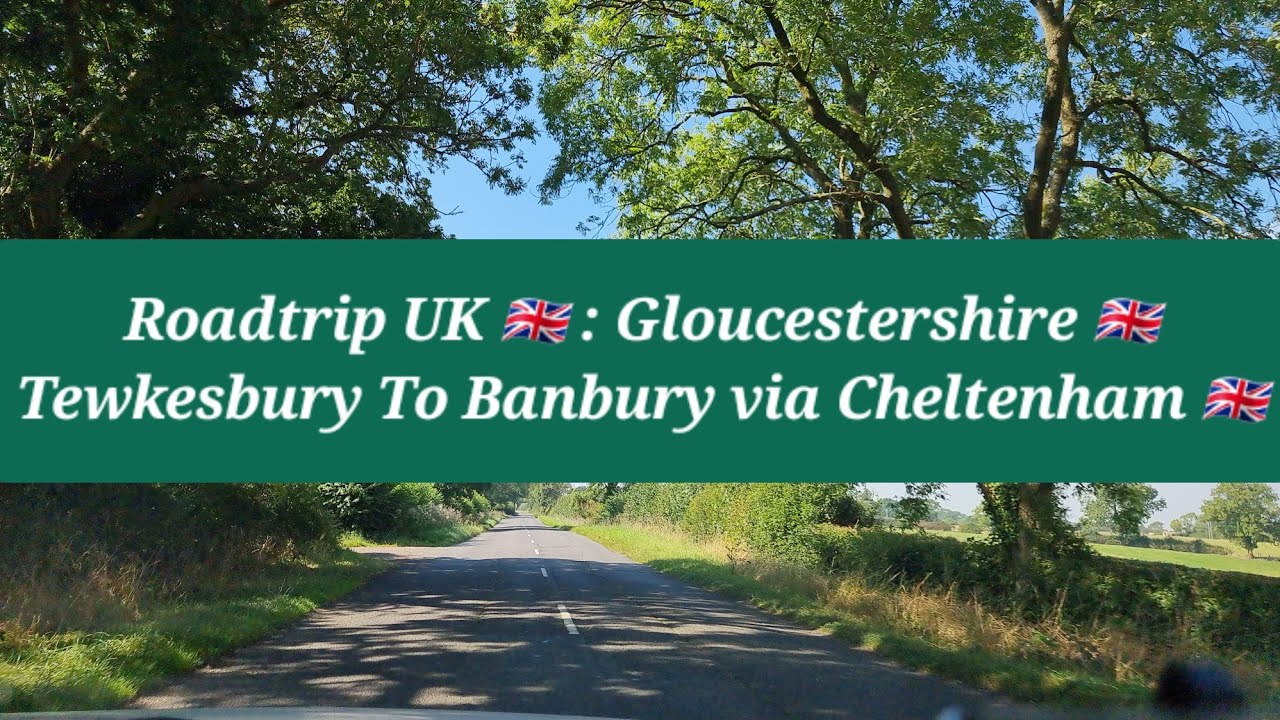 Roadtrip UK🇬🇧 | Alderton To Banbury 🇬🇧 | Via Cheltenham | Raw Footage | Countryside | Tewkesbury 🇬🇧