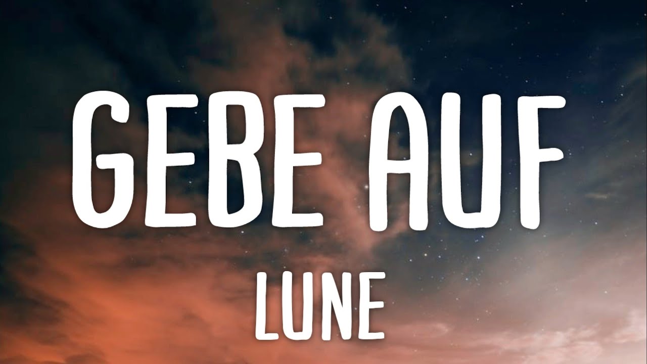 LUNE - gebe auf (Lyrics)