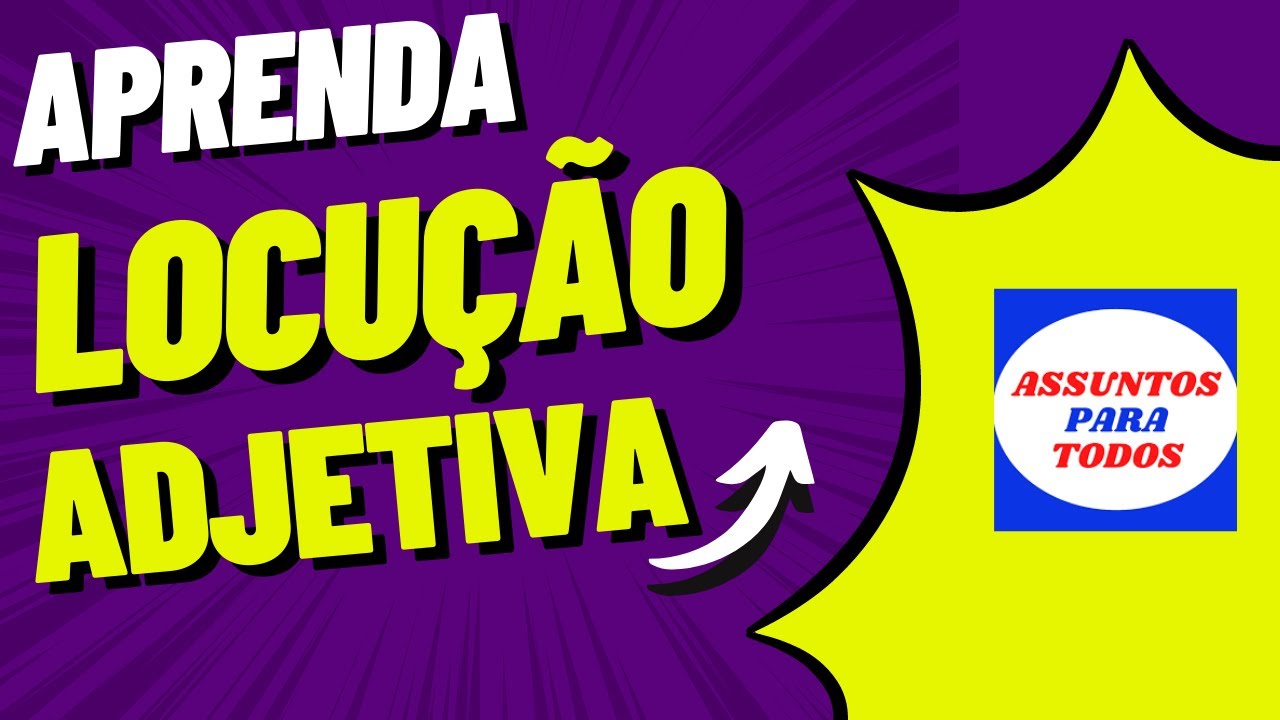 O QUE É LOCUÇÃO ADJETIVA? | APRENDA COMO IDENTIFICAR AS LOCUÇÕES ADJETIVAS