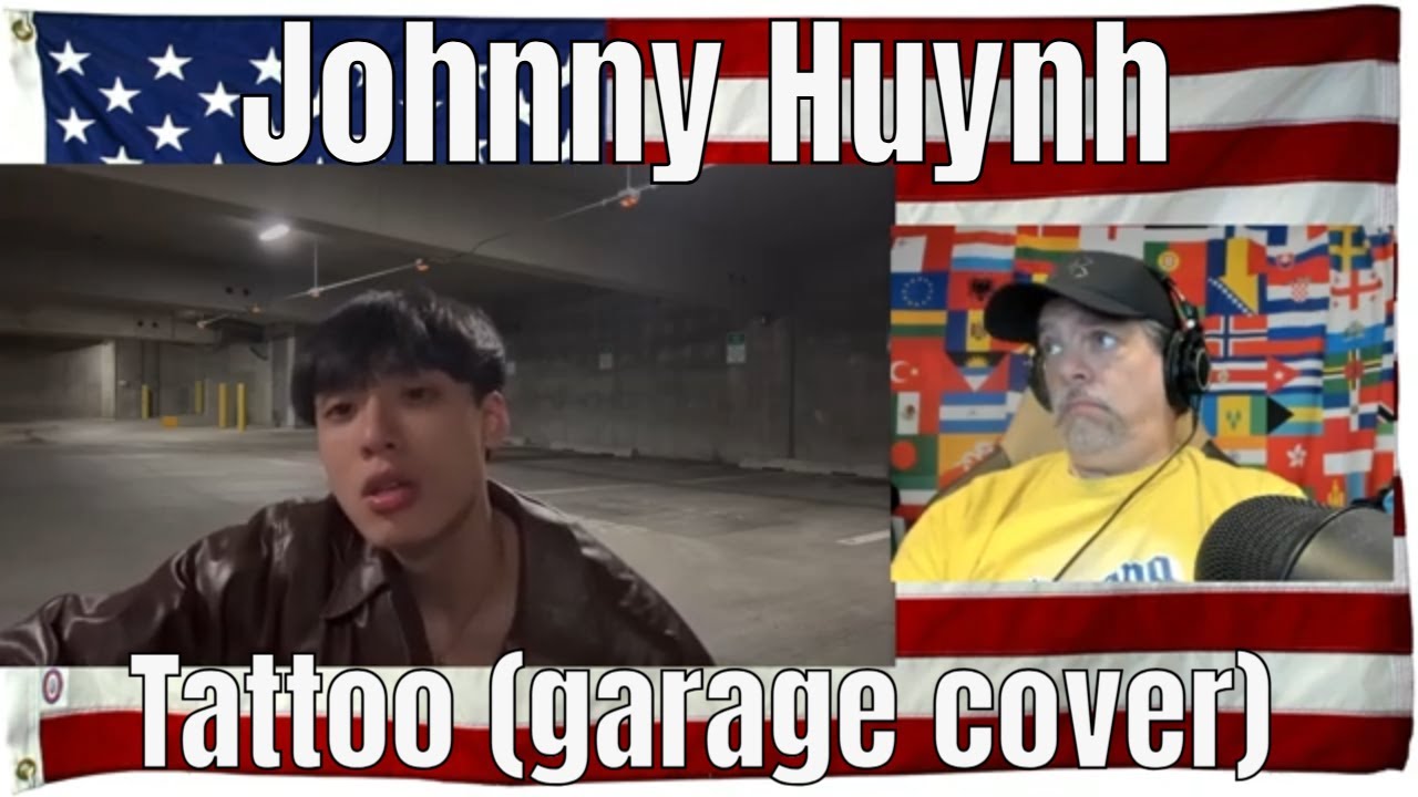Johnny Huynh - Tattoo (garage cover) - REACTION