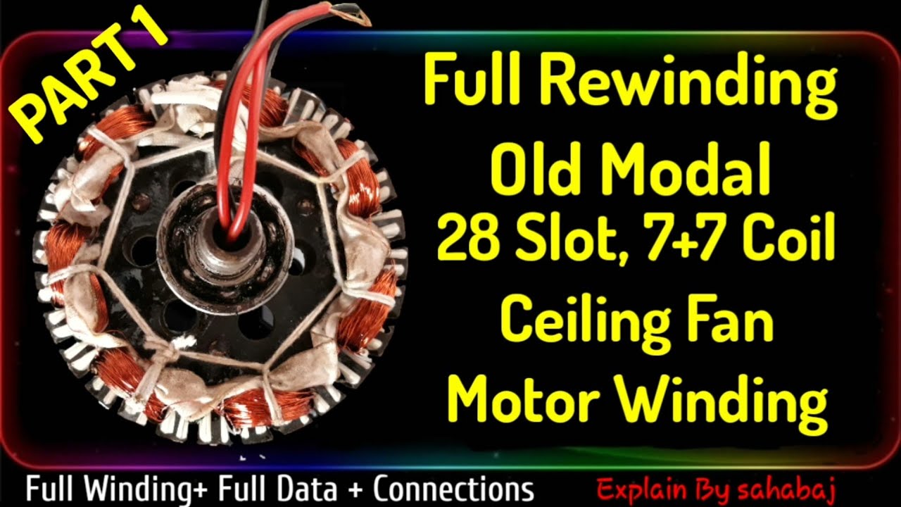 Part_1 Rewinding 7+7 coil 28 Slots Old Modal ceiling fan Motor winding Hindi Data +connections