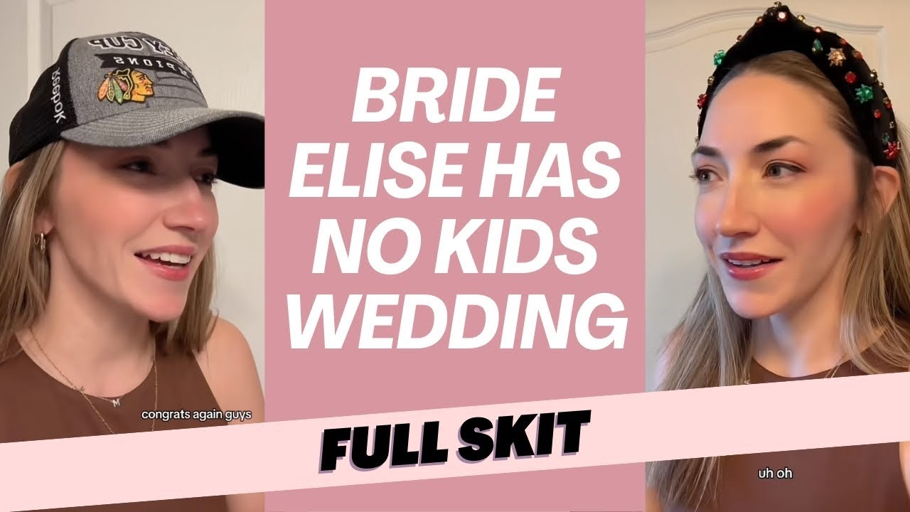 FULL SKIT: Bride Elise Has No Kids Wedding