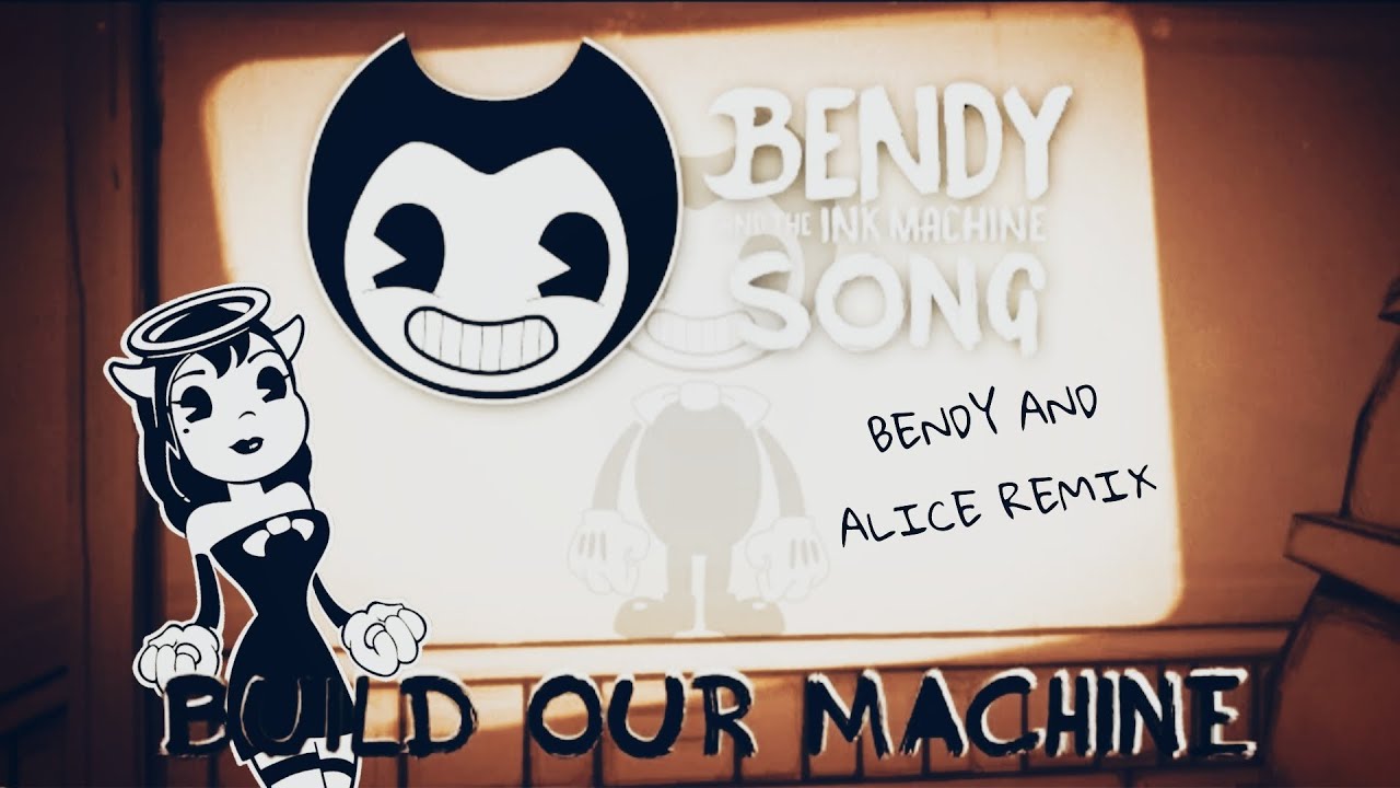 Bendy and the Ink Machine Song: BUILD OUR MACHINE by DAGames (Bendy and Alice Angel Remix)