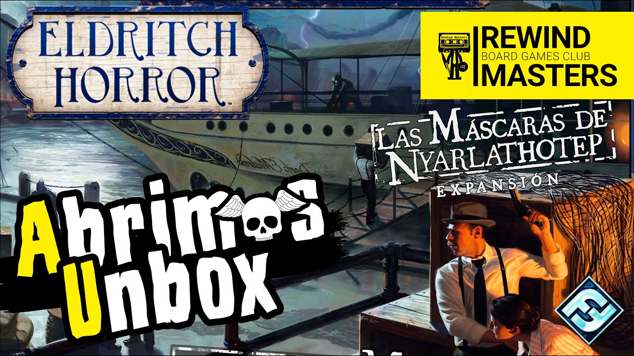 Abrimos - ELDRITCH HORROR: LAS MÁSCARAS DE NYARLATHOTEP (2018)