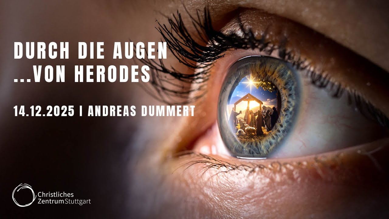 DURCH DIE AUGEN…VON HERODES | Andreas Dummert | Christliches Zentrum Stuttgart