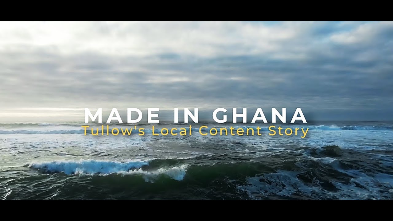 Made In Ghana: Tullow's Local Content Story