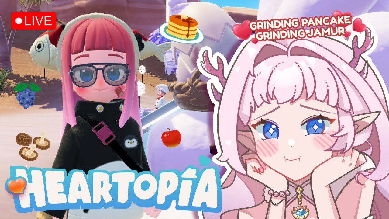 🔴【HEARTOPIA】GRINDING PANCAKE, BARU SEMPET🥞🥞⭐~ ║ VTUBER ID