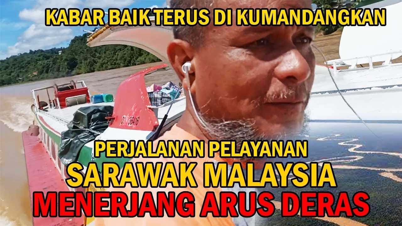 PELAYANAN SUNGAI REJANG BELAGA DAN KAPIT SARAWAK MALAYSIA