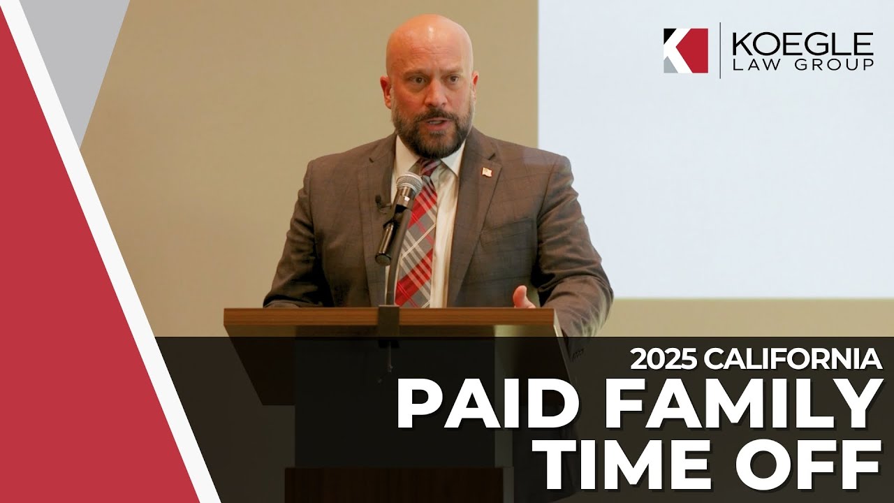 2025 California Paid Family Leave Law: What Employers & HR Need To Know | Koegle Law Group