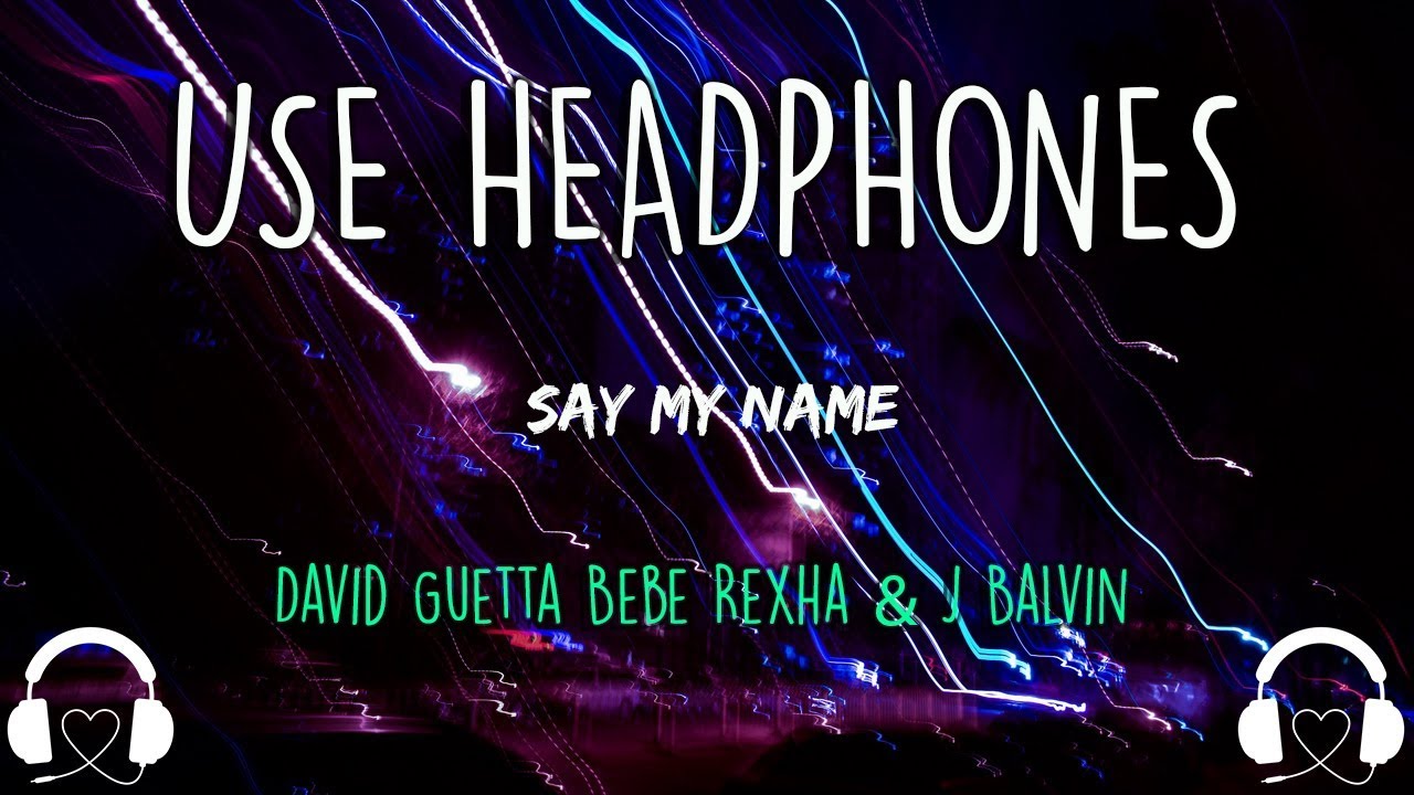 David Guetta Bebe Rexha & J Balvin - Say My Name (8D AUDIO)🎧