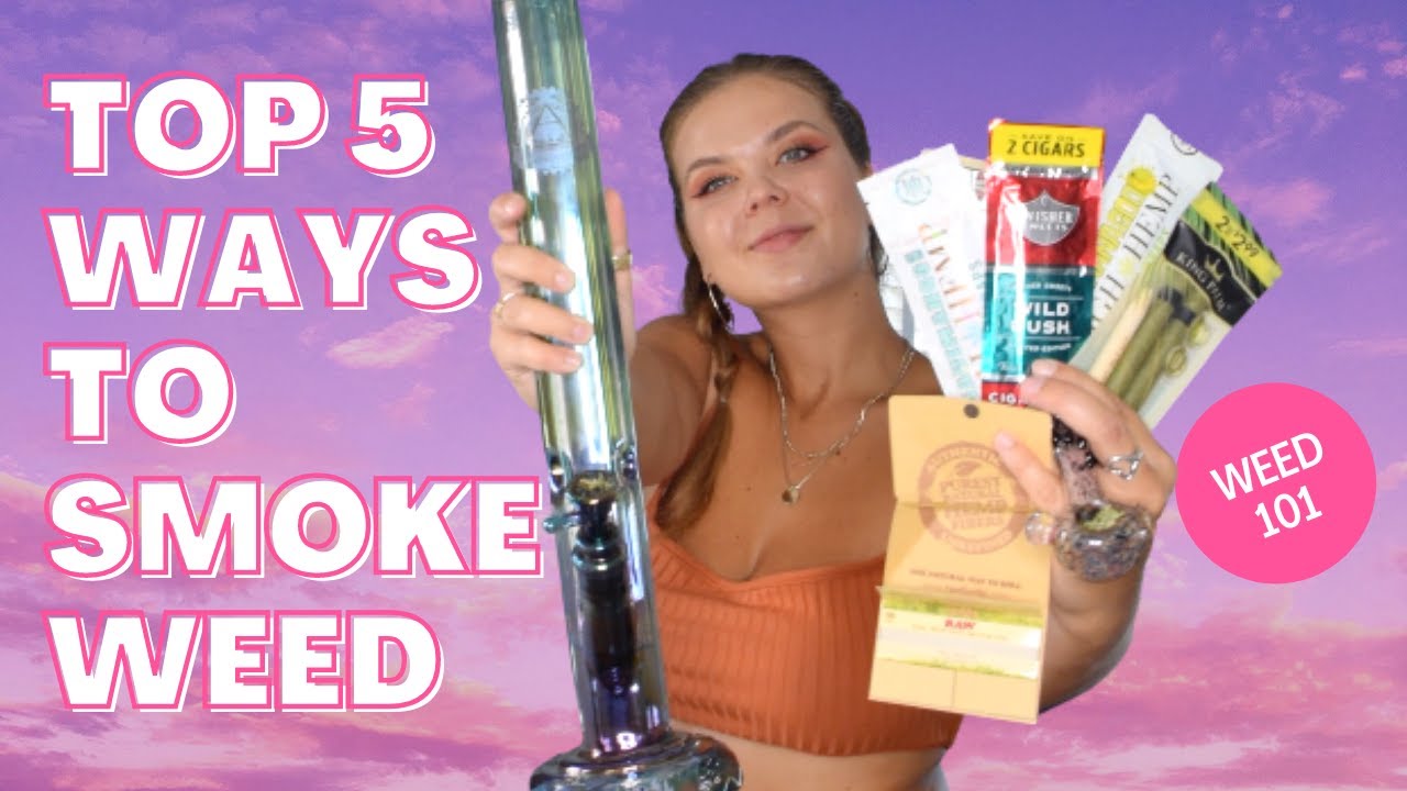 Top 5 Ways To Smoke Weed