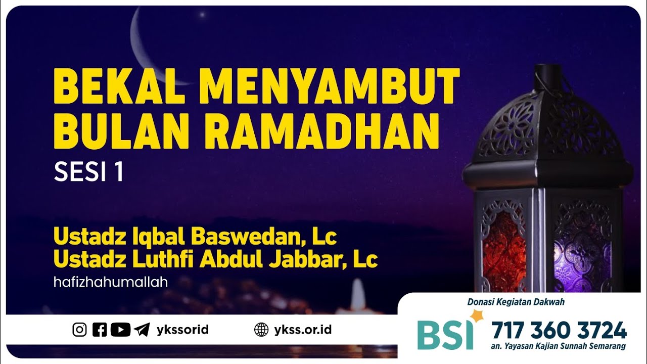 Sesi 1 Dauroh Bekal Menyambut Bulan Ramadhan | Ustadz Iqbal Baswedan, Lc حَفِظَهُ الله تعالى