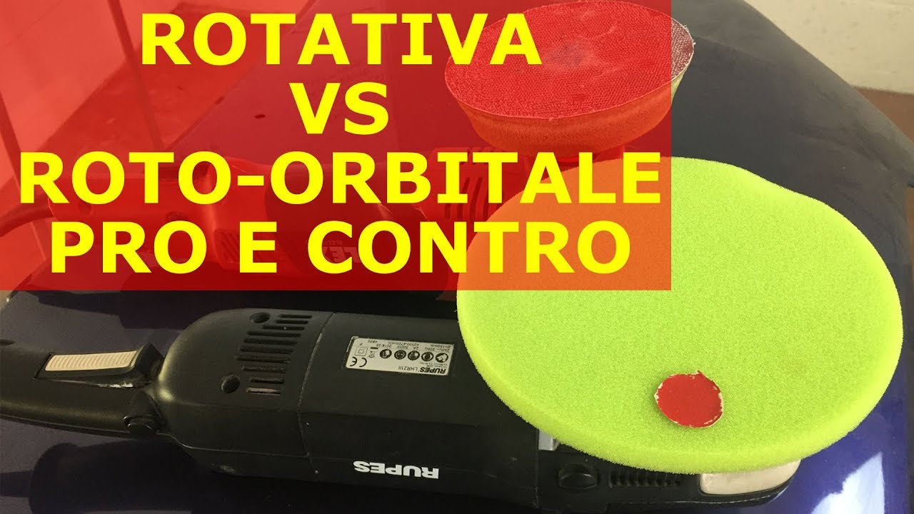 Lucidatrice Rotativa vs Roto orbitale (Rotary Polisher vs Orbital Polisher)