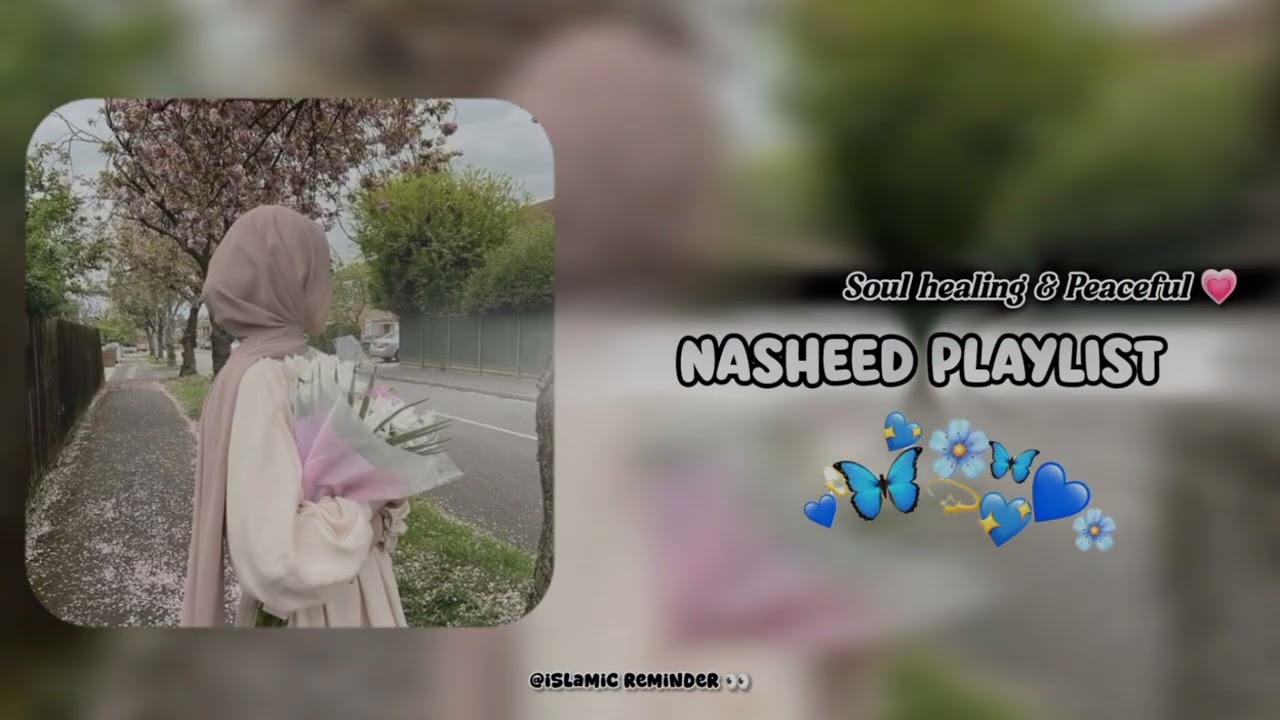 Peaceful and soul healing nasheed playlist ❤⃝✨#nasheed #nasheedcollection #islamic reminder#top