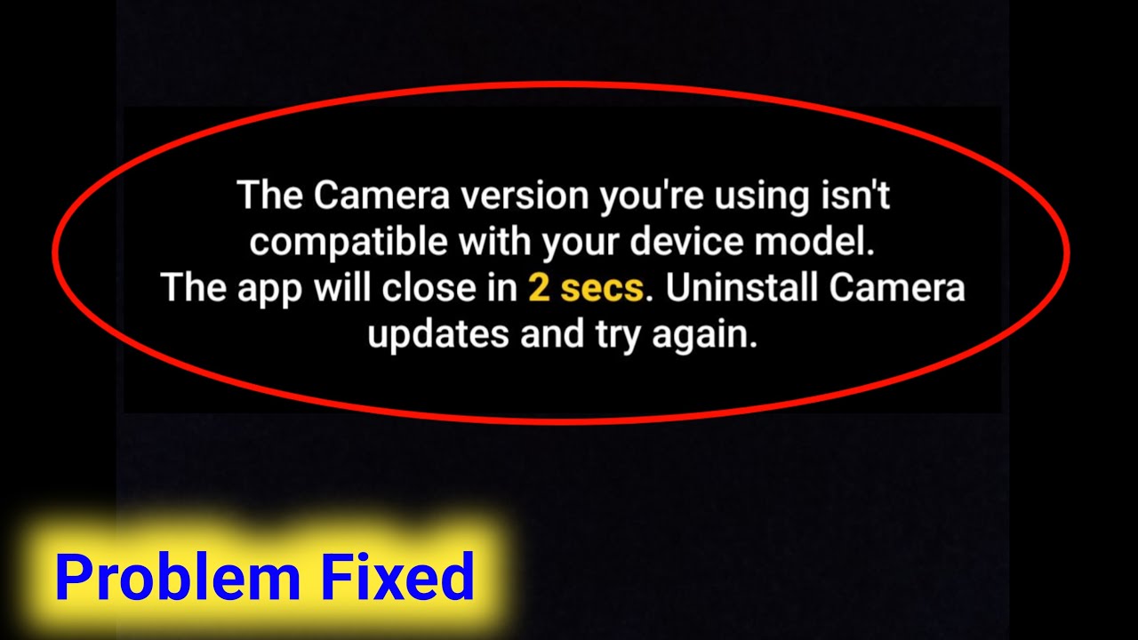 The Camera version you're using isn't compatible with your device model Error Problem Solve