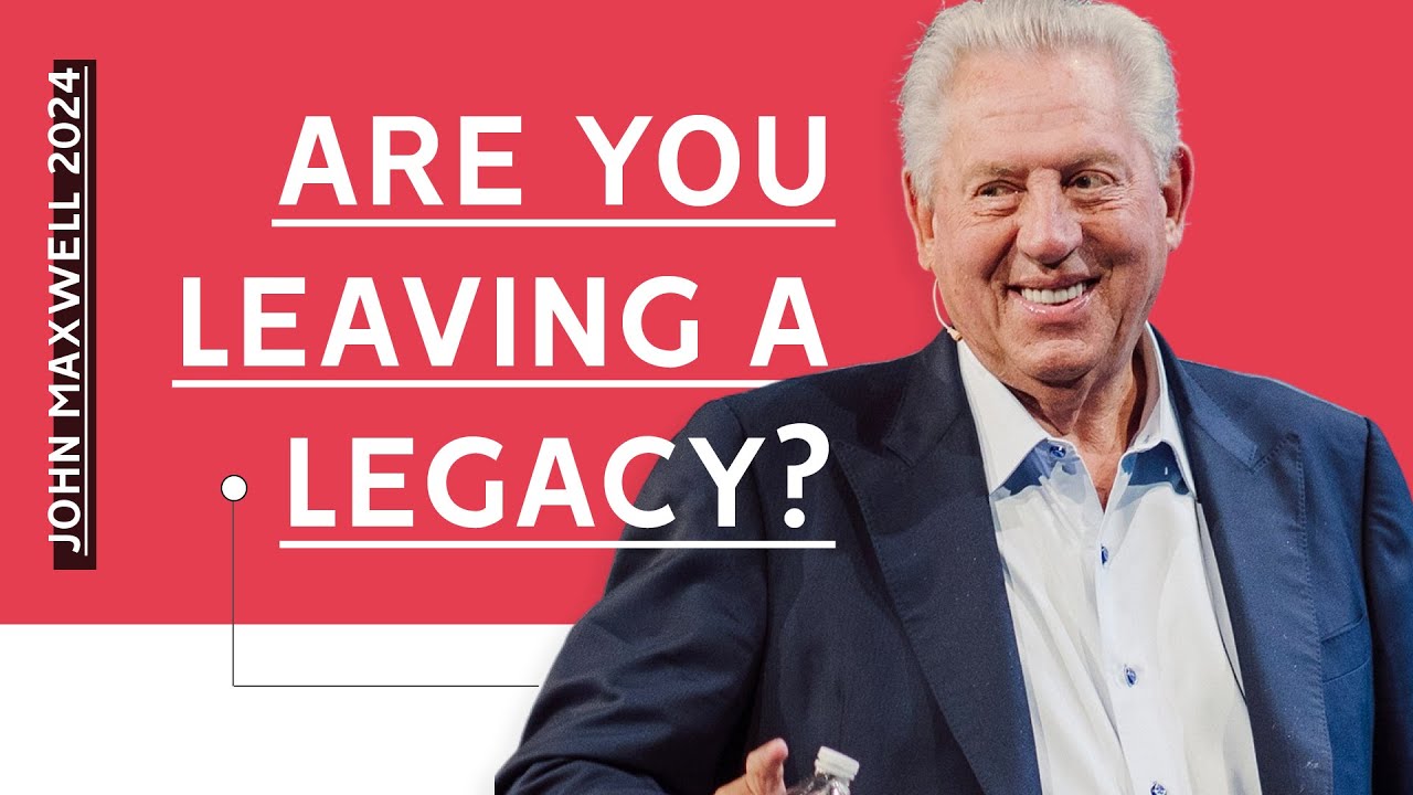 Dr. John Maxwell - Are You Leaving A Legacy? | New Sermon 2024
