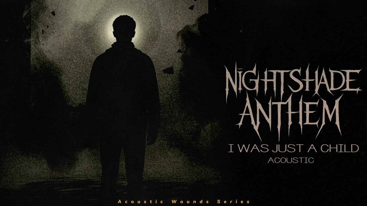 Nightshade Anthem - I Was Just A Child (Acoustic Wounds Series)