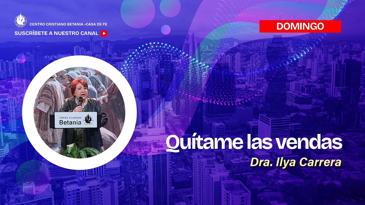 Quítame Las Vendas - Ps. Ilya Carrera