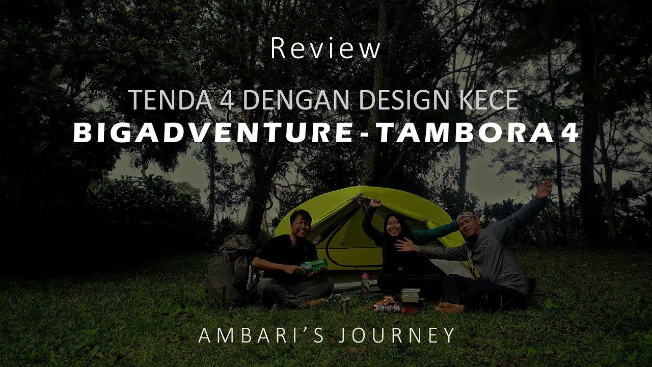 REVIEW DAN TUTORIAL MENDIRIKAN TENDA BIGADVENTURE TAMBORA 4